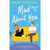 Mad About You - Megőr&uuml;l&ouml;k &eacute;rted - Mhairi Mcfarlane