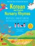 Korean and English Nursery Rhymes: Wild Geese, Land of Goblins and Other Favorite Songs and Rhymes (Audio Disc in Korean &amp; English Included)
