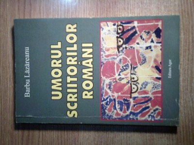 Barbu Lazareanu - Umorul scriitorilor romani (Editura Ager, 2004) foto