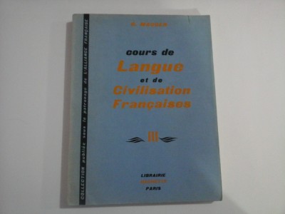COURS DE LANGUE ET DE CIVILISATION FRANCAISES - VOLUMUL III - G. MAUGER foto