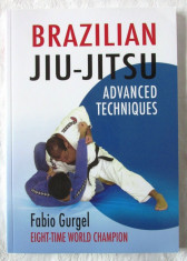 &amp;quot;BRAZILIAN JIU-JITSU - Advanced Techniques&amp;quot;, Fabio Gurgel, 2007. Carte noua foto