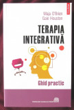 &quot;TERAPIA INTEGRATIVA. Ghid practic&quot;, Maja O&#039;Brien / Gaie Houston, 2009