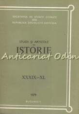 Studii Si Articole De Istorie XXXIX-XL 1979 - N. Adaniloaie, A. Iordanescu