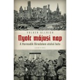 Nyolc m&aacute;jusi nap - A Harmadik Birodalom utols&oacute; hete - Volker Ullrich