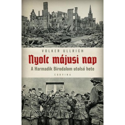 Nyolc m&amp;aacute;jusi nap - A Harmadik Birodalom utols&amp;oacute; hete - Volker Ullrich foto