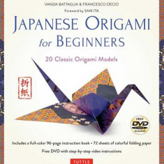 Japanese Origami for Beginners: 20 Classic Origami Models [With 96-Page Instruction Book and DVD with Step-By-Step Video Instructions and 72 Sheets of