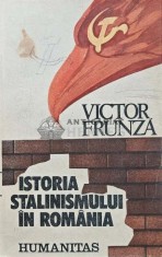 Istoria stalinismului in Romania - Victor Frunza (AD53) foto