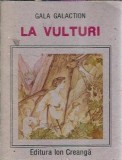 La vulturi - Gala Galaction, Editura Ion Creanga, 1988, Literatura Romana Clasica