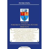 Pitesti. Portrete postume pentru prieteni - Petre POPA