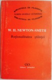 Rationalitatea Stiintei - W.H. Newton-Smith, Filosofie (carte noua/anticariat)