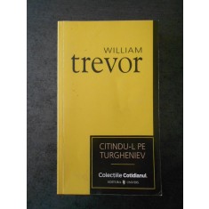 WILLIAM TREVOR - CITINDU-L PE TURGHENIEV