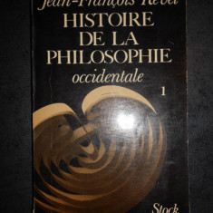 JEAN FRANCOIS REVEL - HISTOIRE DE LA PHILOSOPHIE OCCIDENTALE tome premier