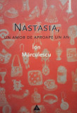 Ion Marculescu - Nastasia, un amor de aproape un an (2007)