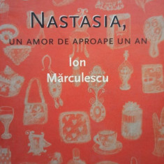 Ion Marculescu - Nastasia, un amor de aproape un an (2007)