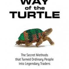 Way of the Turtle: The Secret Methods That Turned Ordinary People Into Legendary Traders