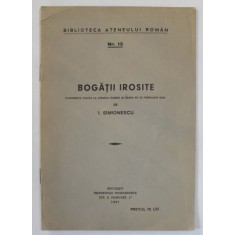 BOGATII IROSITE , CONFERINTA TINUTA LA ATENEUL ROMAN de I. SIMIONESCU , 1937