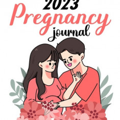 2023 Pregnancy Journal: Pregnancy Journals For First Time Moms - Pregnant Mom Gifts Diary Planner