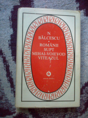 d4 Romanii supt Mihai-Voievod Viteazul - N. BALCESCU (cartonata) foto