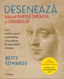 Cumpara ieftin Deseneaza folosind partea dreapta a creierului/Edwards, Betty