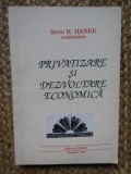 Privatizare si dezvoltare economica / coord. Steve H. Hanke