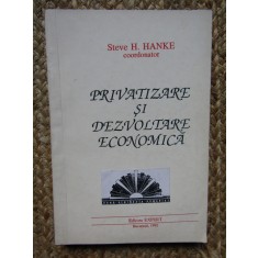 Privatizare si dezvoltare economica / coord. Steve H. Hanke