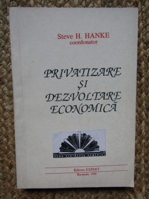Privatizare si dezvoltare economica / coord. Steve H. Hanke foto