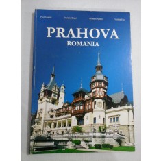 PRAHOVA ROMANIA (album prezentat in limbile romana, franceza si engleza) - P. Agarici / N. Sitcai /M. Agarici / V. Ene