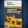MASTILE PARINTILOR - EUGEN DELCESCU - ROMAN beletristica