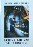 Irineu Bistriteanul - Lumina din cer la Ierusalim, Carte religioasa, 2003, 52 pagini