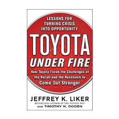 Toyota Under Fire: Lessons for Turning Crisis Into Opportunity