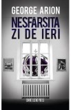 Nesfarsita zi de ieri - George Arion