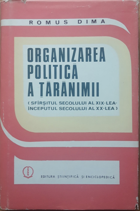 ORGANIZAREA POLITICA A TARANIMII (SFIRS. SEC. XIX - INCEP. SEC. XX) ROMUS DIMA
