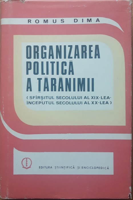 ORGANIZAREA POLITICA A TARANIMII (SFIRSITUL SEC. XIX - INCEPUTUL SEC. XX) ROMUS DIMA