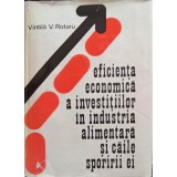 EFICIENTA ECONOMICA A INVESTITIILOR IN INDUSTRIA ALIMENTARA SI CAILE SPORIRII EI-VINTILA V. ROTARU-243632