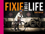 Fixie For Life | Chris Naylor