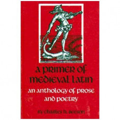 Charles H. Beeson - A primer of Medieval Latin - An anthology of prose and poetry - 106707