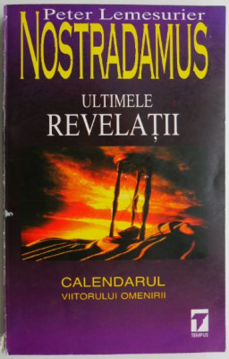 Nostradamus. Ultimele revelatii &amp;ndash; Peter Lemesurier foto