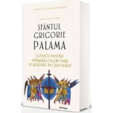 SCRIERI 3. Cuvinte pentru apararea celor care se linistesc in chip sfant - Sfantul Grigorie Palama