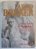 ARNO BREKER , EIN LEBEN FUR DAS SCHONE ( O VIATA PENTRU FRUMOS ) , ALBUM DE ARTA CU TEXT IN GERMANA , FRNCEZA SI ENGLEZA , 1996