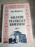 Gaby Michailescu (autograf) - Gigantii teatrului romanesc - vol. 1 (Editura Eikon, 2004)