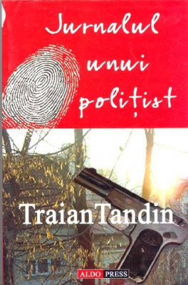 Jurnalul unui politist - Traian Tandin foto