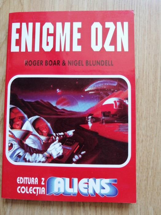 Enigme OZN - Nigel Blundell, Roger Boar - Editura: Z, 1996
