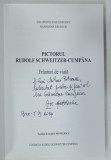 PICTORUL RUDOLF SCHWEITZER-CUMPANA, FRANTURI DE VIATA de ZOE APOSTOLACHE-STOICESCU si MAXIMILIAN ZIELINSCKI, 2014, DEDICATIE*