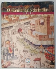 O &#039; CENTENARIO DA INDIA &#039; 1898 - E A MEMORIA DA VIAGEM DE VASCO DA GAMA , 1998, TEXT IN LIMBA PORTUGHEZA