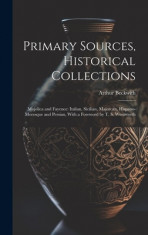 Primary Sources, Historical Collections: Majolica and Fayence: Italian, Sicilian, Majorcan, Hispano-Moresque and Persian, With a Foreword by T. S. Wen foto