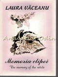 Cumpara ieftin Memoria Clipei - Laura Vaceanu - Dedicatie Si Autograf Din Partea Autoarei