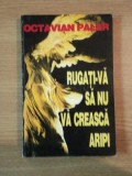 RUGATI-VA SA NU VA CREASCA ARIPI de OCTAVIAN PALER , 1995