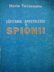 Capitanul Apostolescu si spionii - Horia Tecuceanu foto