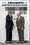 The Triumph of Improvisation: Gorbachev&#039;s Adaptability, Reagan&#039;s Engagement, and the End of the Cold War