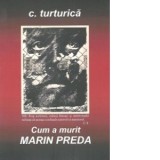 Cum a murit Marin Preda, Editia a III-a - C. Turturica
